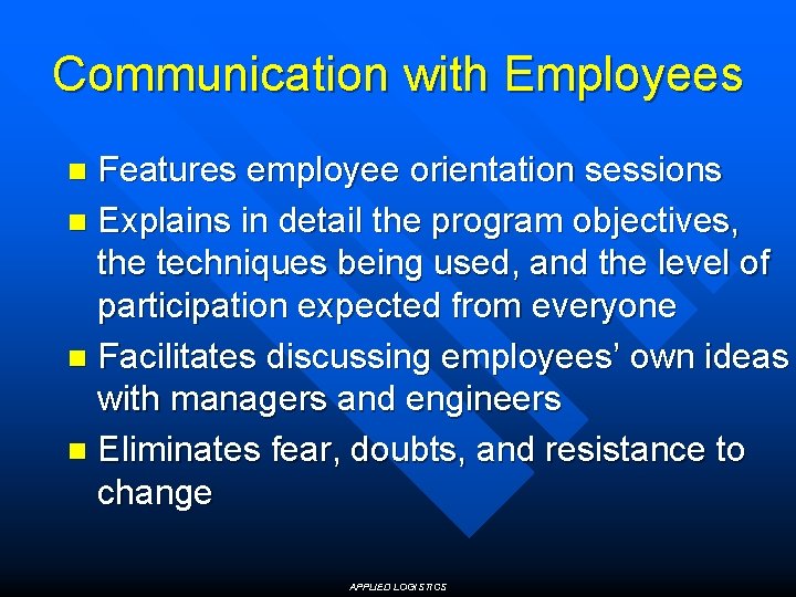 Communication with Employees Features employee orientation sessions n Explains in detail the program objectives,
