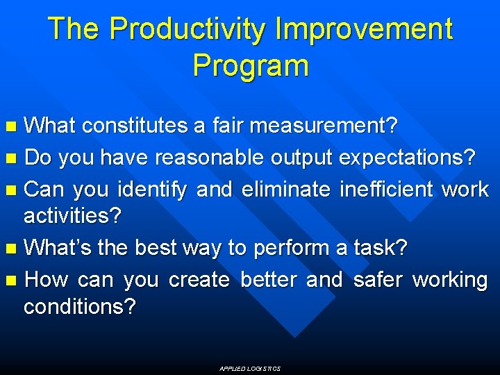 The Productivity Improvement Program What constitutes a fair measurement? n Do you have reasonable