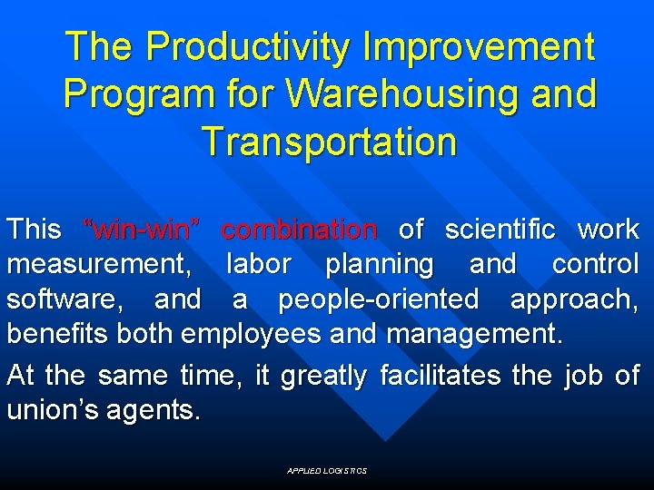 The Productivity Improvement Program for Warehousing and Transportation This “win-win” combination of scientific work