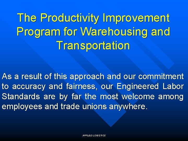 The Productivity Improvement Program for Warehousing and Transportation As a result of this approach