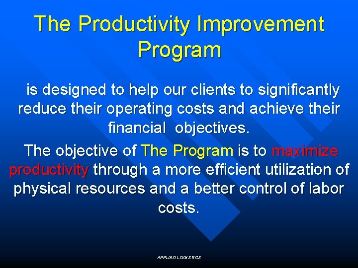 The Productivity Improvement Program is designed to help our clients to significantly reduce their