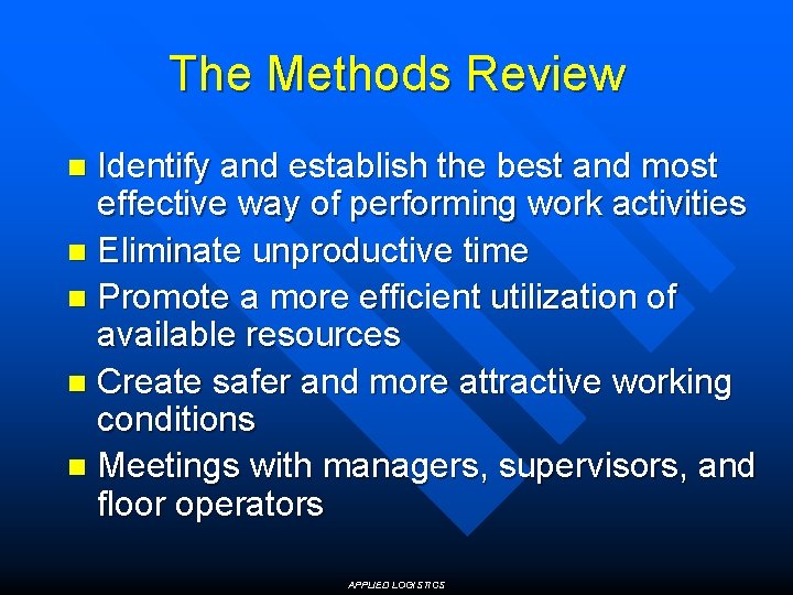 The Methods Review Identify and establish the best and most effective way of performing