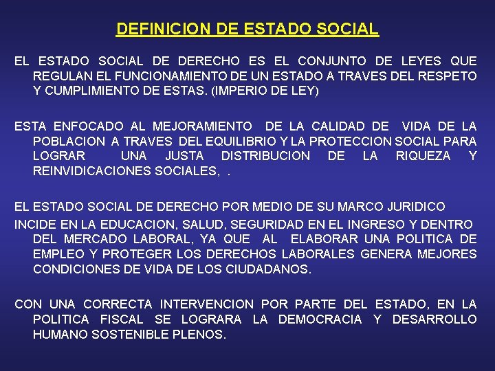 DEFINICION DE ESTADO SOCIAL EL ESTADO SOCIAL DE DERECHO ES EL CONJUNTO DE LEYES DEFINICION DE ESTADO SOCIAL EL ESTADO SOCIAL DE DERECHO ES EL CONJUNTO DE LEYES