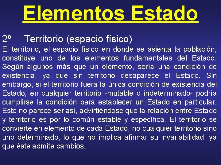 Elementos Estado 2º Territorio (espacio físico) El territorio, el espacio físico en donde se Elementos Estado 2º Territorio (espacio físico) El territorio, el espacio físico en donde se