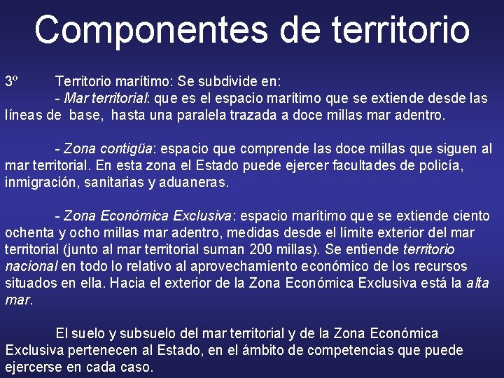 Componentes de territorio 3º Territorio marítimo: Se subdivide en: - Mar territorial: que es Componentes de territorio 3º Territorio marítimo: Se subdivide en: - Mar territorial: que es