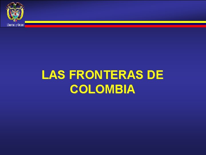 LAS FRONTERAS DE COLOMBIA LAS FRONTERAS DE COLOMBIA