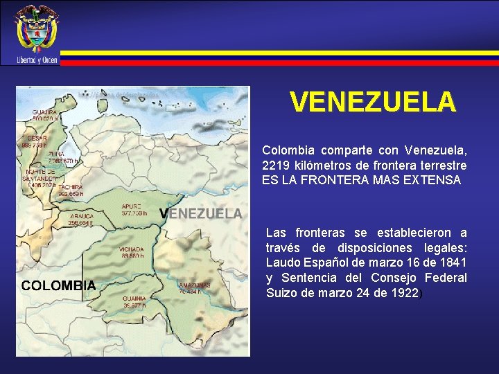 VENEZUELA Colombia comparte con Venezuela, 2219 kilómetros de frontera terrestre ES LA FRONTERA MAS VENEZUELA Colombia comparte con Venezuela, 2219 kilómetros de frontera terrestre ES LA FRONTERA MAS