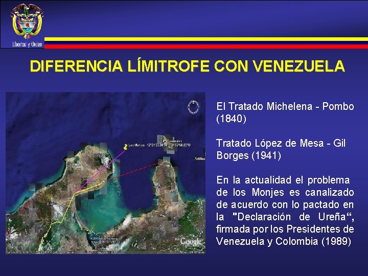 DIFERENCIA LÍMITROFE CON VENEZUELA El Tratado Michelena - Pombo (1840) Tratado López de Mesa DIFERENCIA LÍMITROFE CON VENEZUELA El Tratado Michelena - Pombo (1840) Tratado López de Mesa