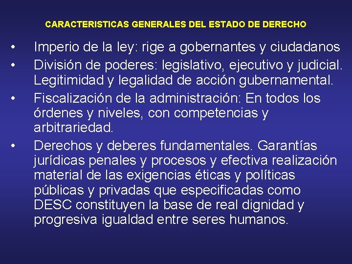 CARACTERISTICAS GENERALES DEL ESTADO DE DERECHO • • Imperio de la ley: rige a CARACTERISTICAS GENERALES DEL ESTADO DE DERECHO • • Imperio de la ley: rige a