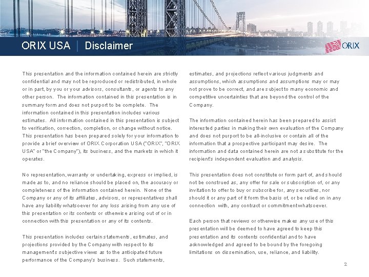 ORIX USA | Disclaimer This presentation and the information contained herein are strictly confidential