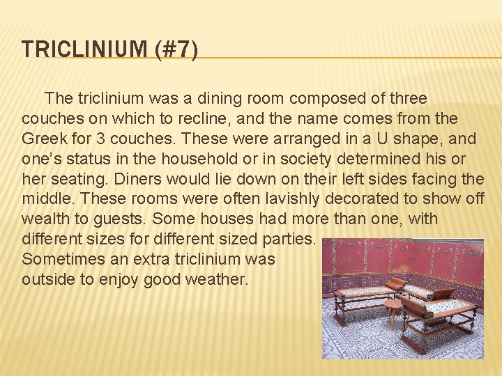 TRICLINIUM (#7) The triclinium was a dining room composed of three couches on which