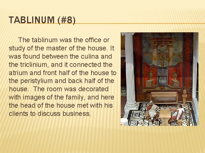 TABLINUM (#8) The tablinum was the office or study of the master of the