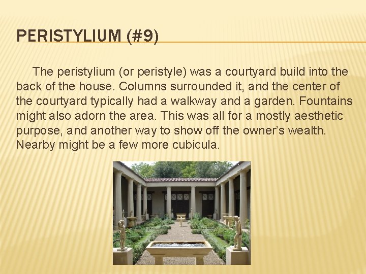 PERISTYLIUM (#9) The peristylium (or peristyle) was a courtyard build into the back of