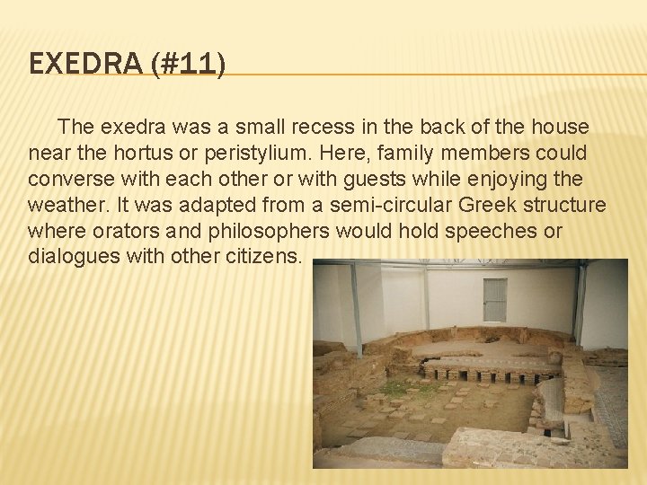 EXEDRA (#11) The exedra was a small recess in the back of the house
