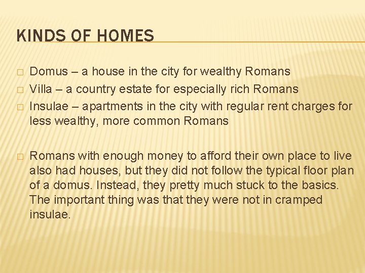 KINDS OF HOMES � � Domus – a house in the city for wealthy