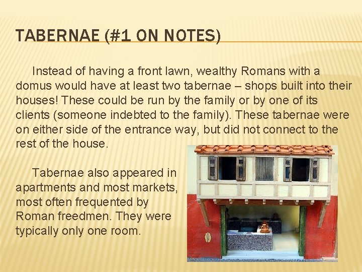 TABERNAE (#1 ON NOTES) Instead of having a front lawn, wealthy Romans with a
