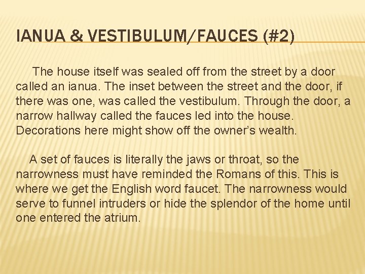 IANUA & VESTIBULUM/FAUCES (#2) The house itself was sealed off from the street by