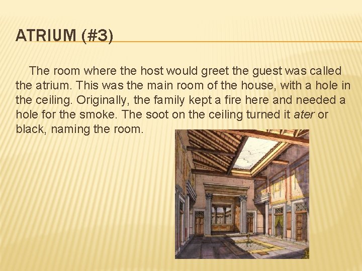 ATRIUM (#3) The room where the host would greet the guest was called the