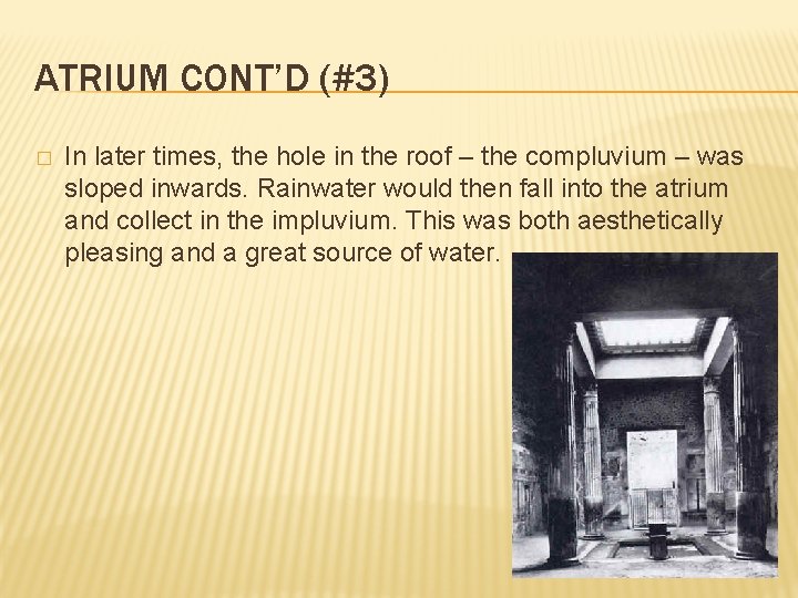 ATRIUM CONT’D (#3) � In later times, the hole in the roof – the