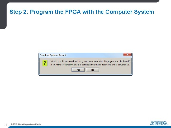 Step 2: Program the FPGA with the Computer System 14 Step 2: Program the FPGA with the Computer System 14