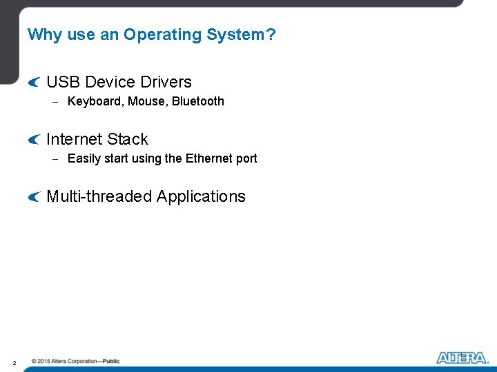 Why use an Operating System? USB Device Drivers - Keyboard, Mouse, Bluetooth Internet Stack Why use an Operating System? USB Device Drivers - Keyboard, Mouse, Bluetooth Internet Stack