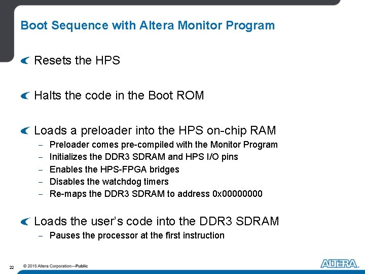 Boot Sequence with Altera Monitor Program Resets the HPS Halts the code in the Boot Sequence with Altera Monitor Program Resets the HPS Halts the code in the