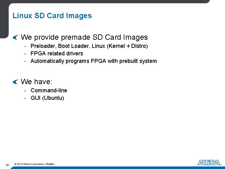 Linux SD Card Images We provide premade SD Card Images - Preloader, Boot Loader, Linux SD Card Images We provide premade SD Card Images - Preloader, Boot Loader,