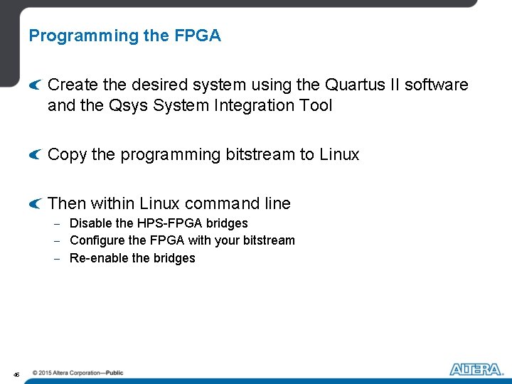 Programming the FPGA Create the desired system using the Quartus II software and the Programming the FPGA Create the desired system using the Quartus II software and the