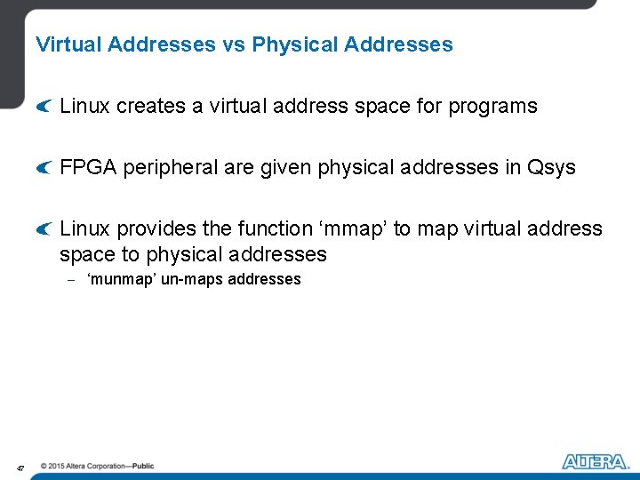 Virtual Addresses vs Physical Addresses Linux creates a virtual address space for programs FPGA Virtual Addresses vs Physical Addresses Linux creates a virtual address space for programs FPGA