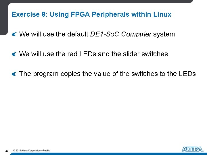 Exercise 8: Using FPGA Peripherals within Linux We will use the default DE 1 Exercise 8: Using FPGA Peripherals within Linux We will use the default DE 1