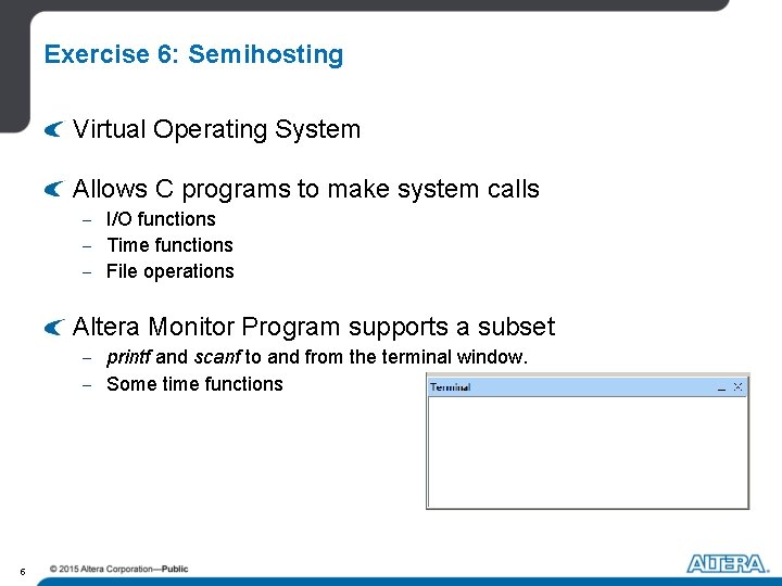 Exercise 6: Semihosting Virtual Operating System Allows C programs to make system calls - Exercise 6: Semihosting Virtual Operating System Allows C programs to make system calls -