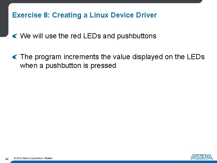 Exercise 8: Creating a Linux Device Driver We will use the red LEDs and Exercise 8: Creating a Linux Device Driver We will use the red LEDs and