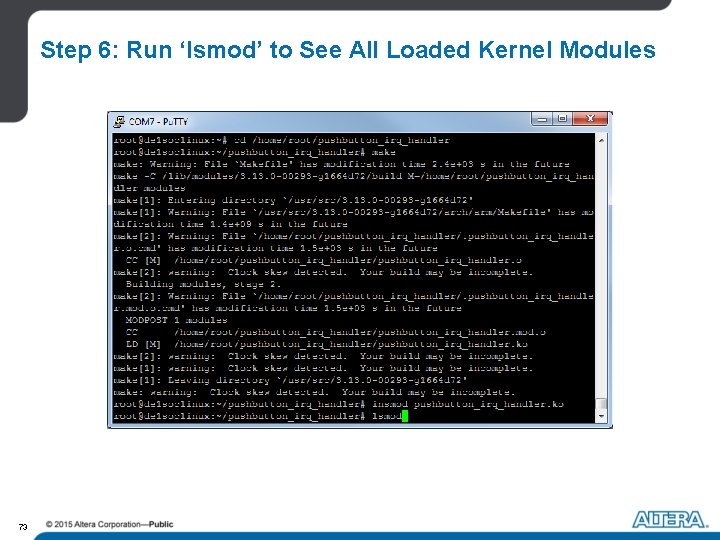 Step 6: Run ‘lsmod’ to See All Loaded Kernel Modules 73 Step 6: Run ‘lsmod’ to See All Loaded Kernel Modules 73