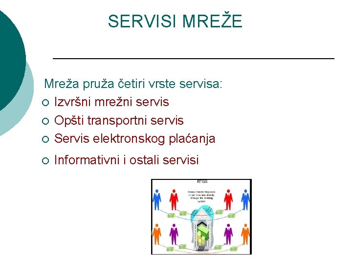 SERVISI MREŽE Mreža pruža četiri vrste servisa: ¡ Izvršni mrežni servis ¡ Opšti transportni