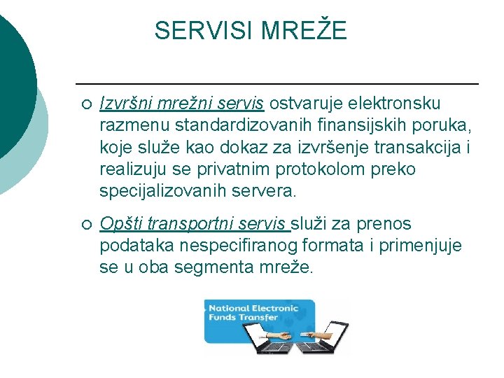 SERVISI MREŽE ¡ Izvršni mrežni servis ostvaruje elektronsku razmenu standardizovanih finansijskih poruka, koje služe