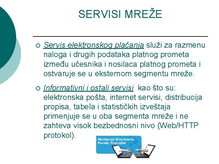 SERVISI MREŽE ¡ Servis elektronskog plaćanja služi za razmenu naloga i drugih podataka platnog