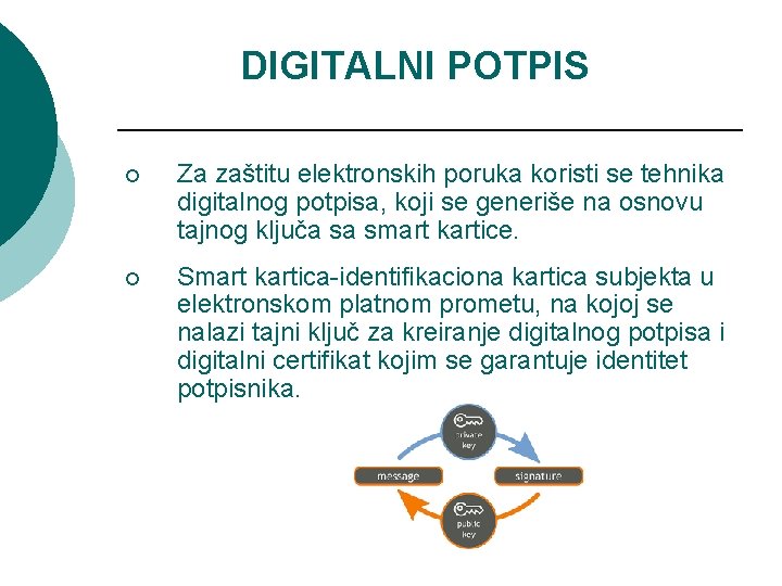 DIGITALNI POTPIS ¡ Za zaštitu elektronskih poruka koristi se tehnika digitalnog potpisa, koji se