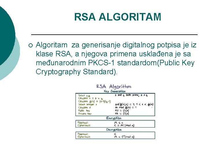 RSA ALGORITAM ¡ Algoritam za generisanje digitalnog potpisa je iz klase RSA, a njegova
