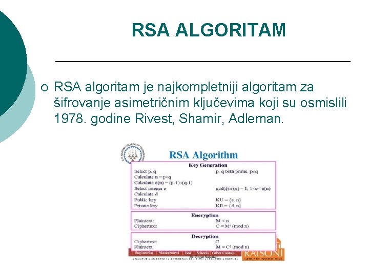 RSA ALGORITAM ¡ RSA algoritam je najkompletniji algoritam za šifrovanje asimetričnim ključevima koji su