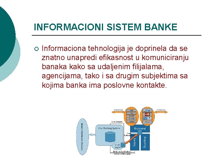 INFORMACIONI SISTEM BANKE ¡ Informaciona tehnologija je doprinela da se znatno unapredi efikasnost u