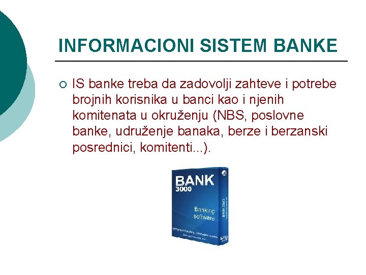 INFORMACIONI SISTEM BANKE ¡ IS banke treba da zadovolji zahteve i potrebe brojnih korisnika