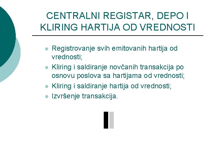 CENTRALNI REGISTAR, DEPO I KLIRING HARTIJA OD VREDNOSTI l l Registrovanje svih emitovanih hartija
