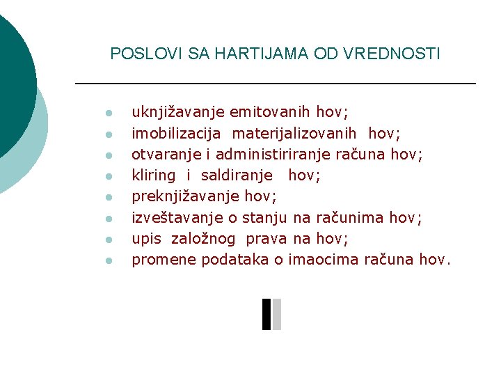 POSLOVI SA HARTIJAMA OD VREDNOSTI l l l l uknjižavanje emitovanih hov; imobilizacija materijalizovanih