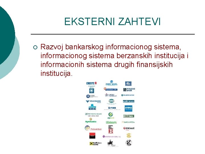 EKSTERNI ZAHTEVI ¡ Razvoj bankarskog informacionog sistema, informacionog sistema berzanskih institucija i informacionih sistema