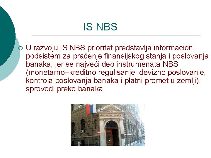 IS NBS ¡ U razvoju IS NBS prioritet predstavlja informacioni podsistem za praćenje finansijskog
