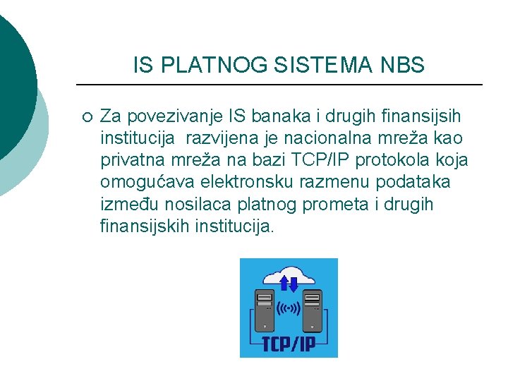 IS PLATNOG SISTEMA NBS ¡ Za povezivanje IS banaka i drugih finansijsih institucija razvijena