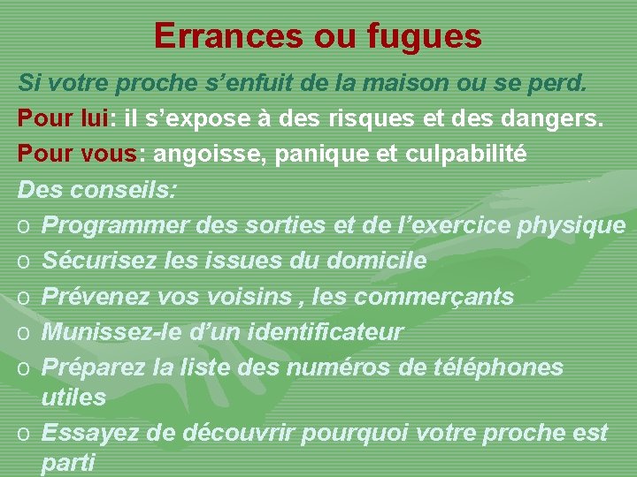 Errances ou fugues Si votre proche s’enfuit de la maison ou se perd. Pour