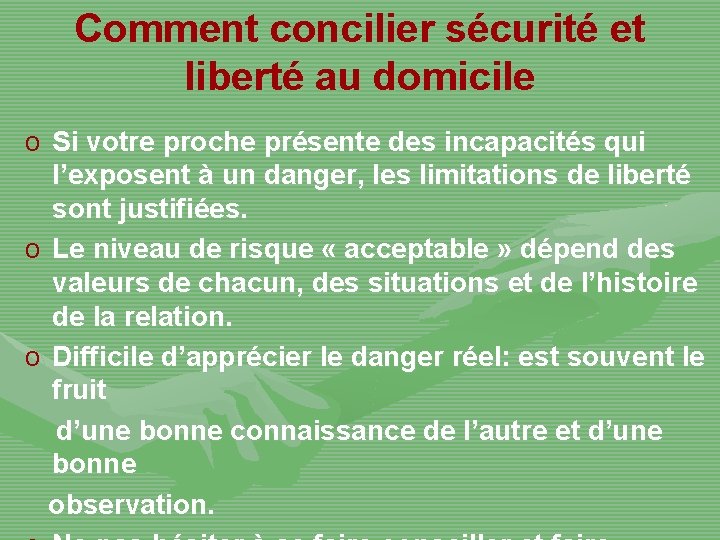 Comment concilier sécurité et liberté au domicile o Si votre proche présente des incapacités