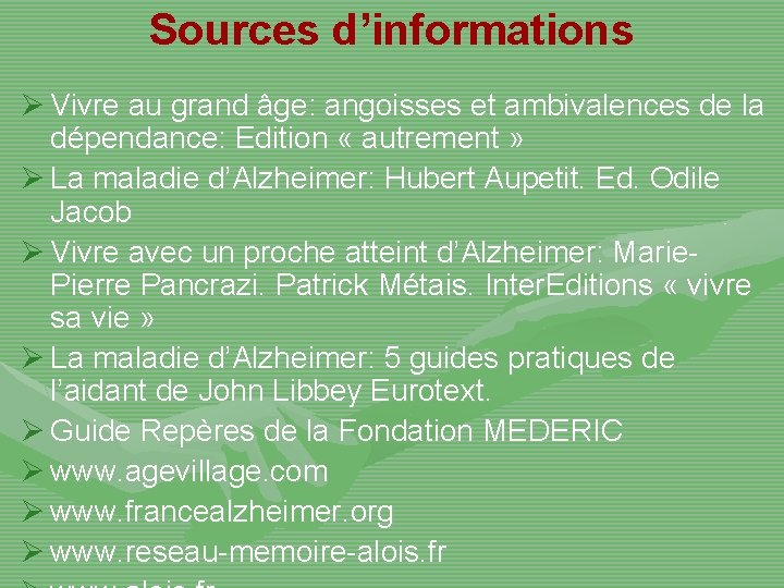 Sources d’informations Ø Vivre au grand âge: angoisses et ambivalences de la dépendance: Edition