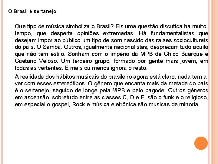 O Brasil é sertanejo Que tipo de música simboliza o Brasil? Eis uma questão